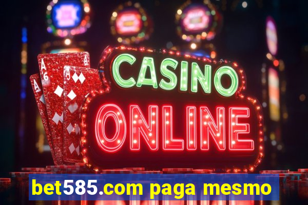 bet585.com paga mesmo